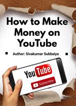 How to Make Money on YouTube