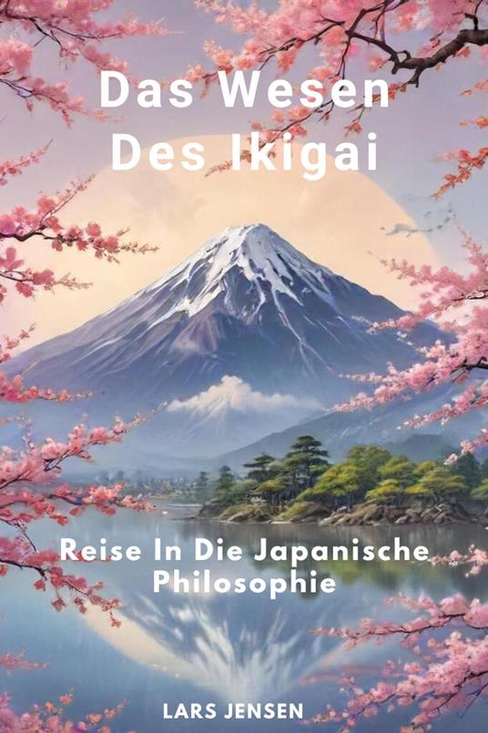 Das Wesen Des Ikigai - Reise In Die Japanische Philosophie