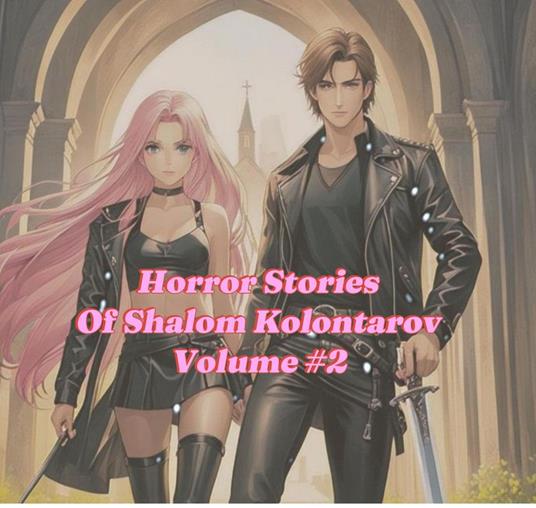 Horror Stories Of Shalom Kolontarov Volume 2