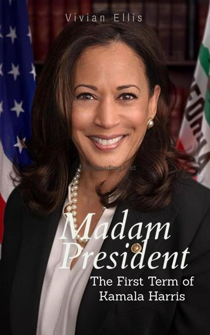 Madam President: The First Term of Kamala Harris