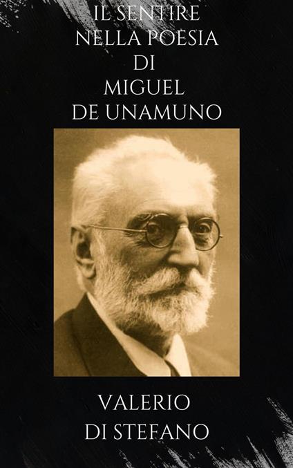 Il Sentire nella poesia di Miguel de Unamuno - Valerio Di Stefano - ebook