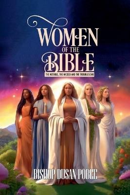 Women In The Bible (The Notable, The Wicked And The Troublesome - Bishop Dusan Pobee - cover