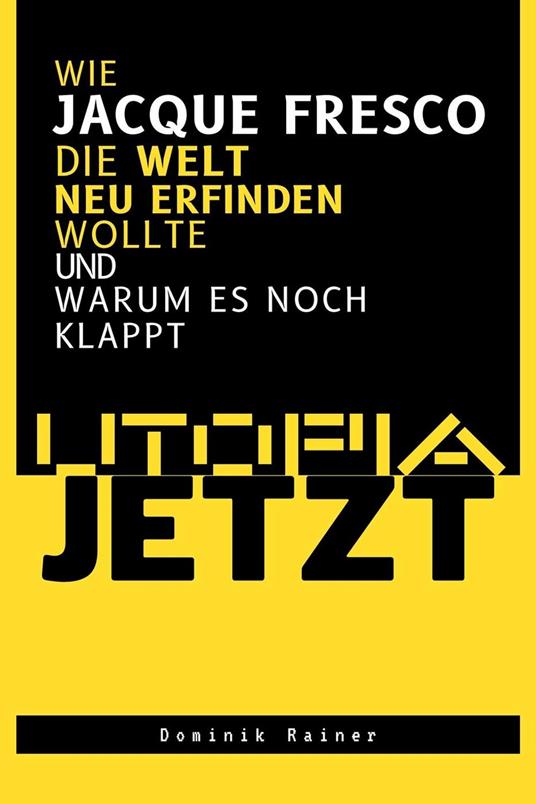 Utopia Jetzt – Wie Jacque Fresco Die Welt Neu Erfinden Wollte (Und Warum Es Noch Klappt)