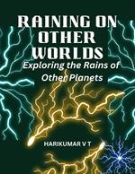 Raining on Other Worlds: Exploring the Rains of Other Planets