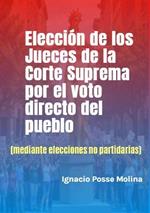 Elección de los Jueces de la Corte Suprema por el Voto Directo del Pueblo (mediante elecciones no partidarias)