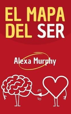 El Mapa del Ser - Alexa Murphy - cover