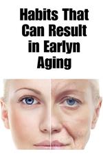 Habits That Can Result in Early Aging