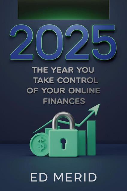 2025: The Year You Take Control of Your Online Finances