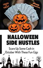 Halloween Side Hustles: Unique Gigs that Scare Up Cash in October