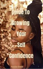 Guide To Growing Your Self Confidence