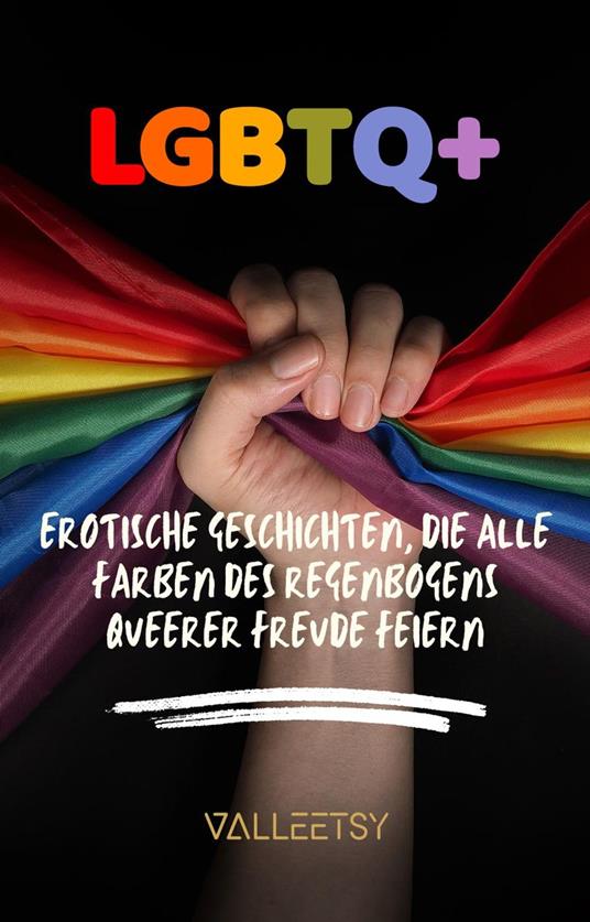 LGBTQ+ Erotische Geschichten, die alle Farben des Regenbogens queerer Freude feiern