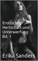 Erotische Herrschaft und Unterwerfung Bd. 1