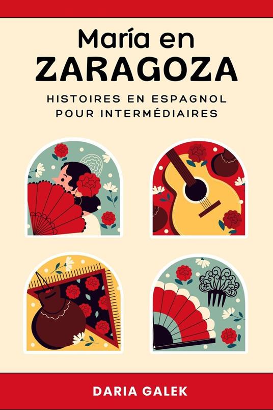 María en Zaragoza: Histoires en Espagnol pour Intermédiaires