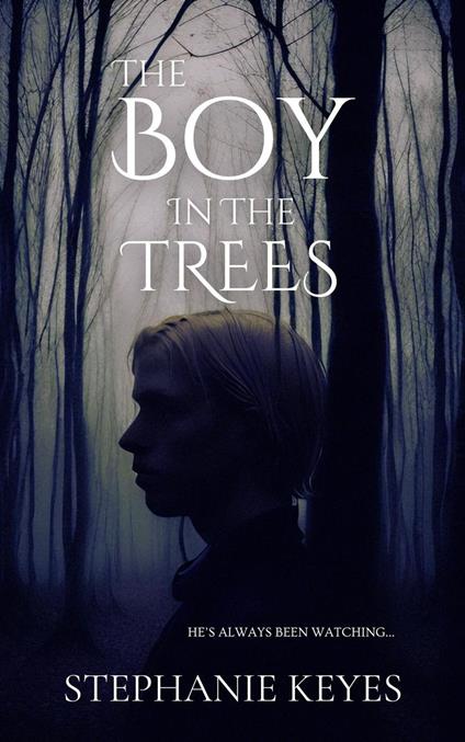 The Boy in the Trees - Stephanie Keyes - ebook