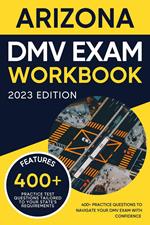 Arizona DMV Exam Workbook: 400+ Practice Questions to Navigate Your DMV Exam With Confidence