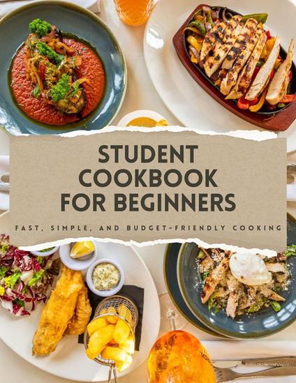 Student Cookbook for Beginners - Fast, Simple, and Budget-Friendly Cooking - Mike Z Jarcia - ebook