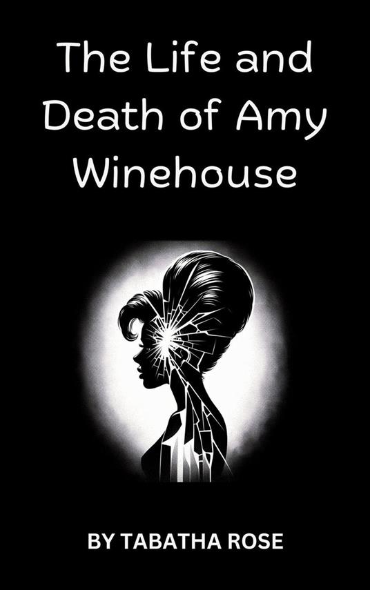 The Life and Death off Amy Winehouse