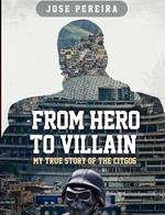 From Hero to Villain-My True Story of the CITGO6