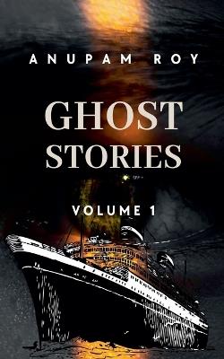 Ghost Stories - Anupam Roy - cover