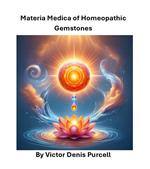 Materia Medica of Homeopathic Gemstones