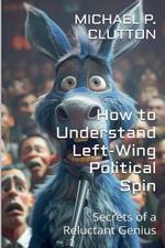 How to Understand Left-Wing Political Spin