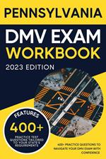 Pennsylvania DMV Exam Workbook: 400+ Practice Questions to Navigate Your DMV Exam With Confidence