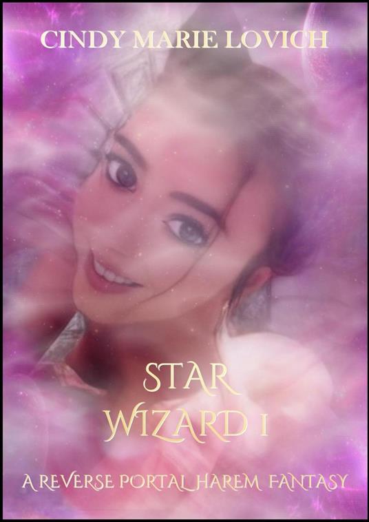 Star Wizard 1: A Reverse Portal Harem Fantasy