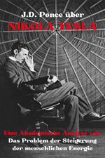 J.D. Ponce über Nikola Tesla: Eine Akademische Analyse von Das Problem der Steigerung der menschlichen Energie