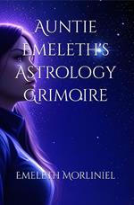 Auntie Emeleth's Astrology Grimoire