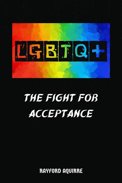 LGBTQ+ The Fight for Acceptance