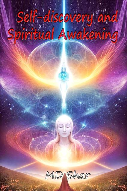 Self-discovery and Spiritual Awakening - MD Shar - ebook