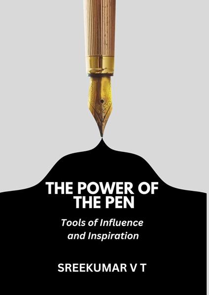 The Power of the Pen: Tools of Influence and Inspiration