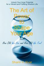 The Art of Power to Shape your Age