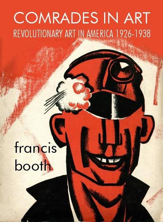 Comrades in Art: Revolutionary Art in America 1926-1938