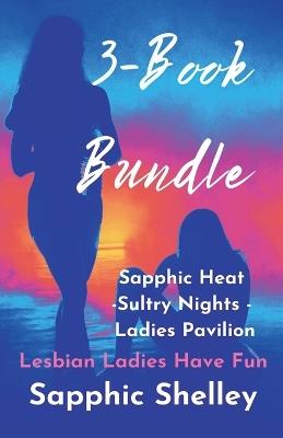 3-Book Bundle: Sapphic Heat -Sultry Nights - Ladies Pavilion - Sapphic Shelley - cover