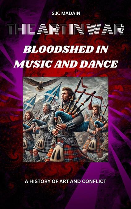 The Art in War: Bloodshed, Music, and Dance, A History of Art and Conflict