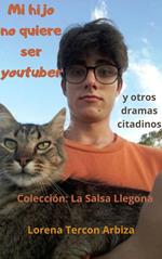 Mi hijo no quiere ser youtuber y otros dramas citadinos