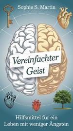 Vereinfachter Geist: Hilfsmittel für ein Leben mit weniger Ängsten