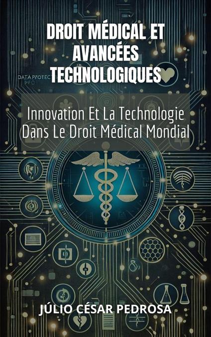 Droit Médical Et Avancées Technologiques : Innovation Et La Technologie Dans Le Droit Médical Mondial