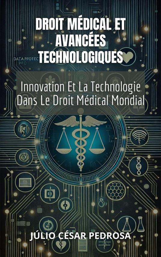 Droit Médical Et Avancées Technologiques : Innovation Et La Technologie Dans Le Droit Médical Mondial