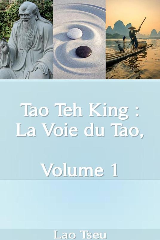 Tao Teh King : La Voie du Tao, Volume 1