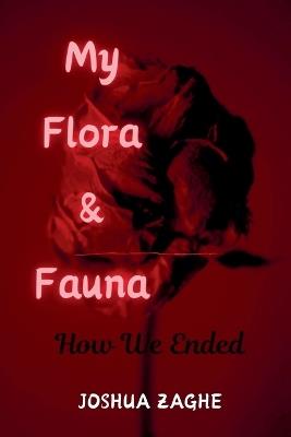 My Flora & Fauna: How We Ended - Joshua Zaghe - cover