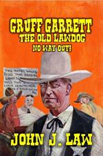 Gruff Garrett The Old Lawdog - No Way Out