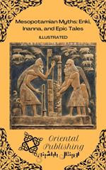 Mesopotamian Myths: Enki, Inanna, and Epic Tales