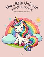 The Little Unicorn and Other Stories: Bilingual Swedish-English Stories for Kids