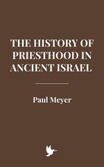 The History of Priesthood in Ancient Israel