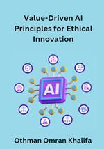 Value-Driven AI Principles for Ethical Innovation