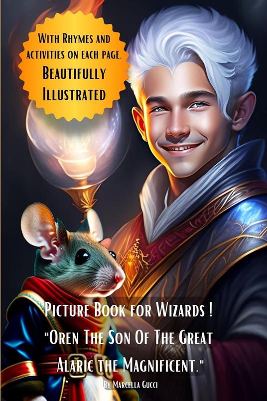 Picture Book For Wizards! "Oren The Son Of The Great Alaric the Magnificent" - Marcella Gucci - ebook