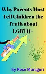 Why Parents Must Tell Children the Truth about LGBTQ+