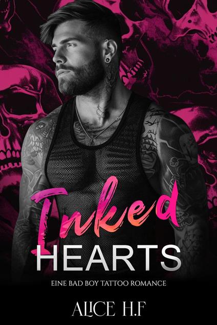 Inked Hearts: Eine Bad Boy Tattoo Romance